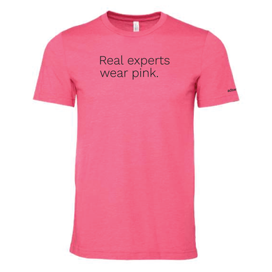 Real Experts Wear Pink T-Shirt